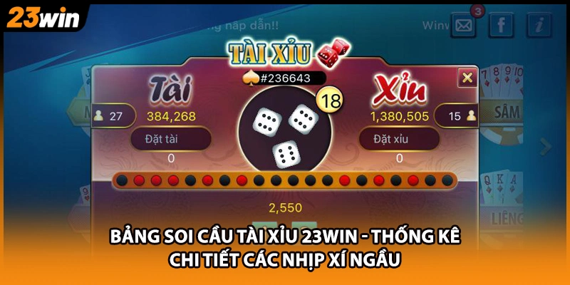 Bảng soi cầu tài xỉu 23WIN - Thống kê chi tiết các nhịp xí ngầu