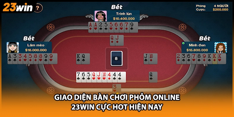 Giao diện bàn chơi Phỏm online 23WIN cực hot hiện nay