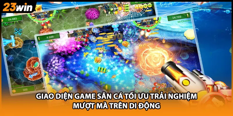Giao diện game săn cá tối ưu trải nghiệm mượt mà trên di động