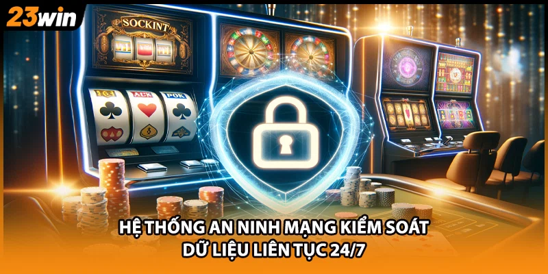 Hệ thống an ninh mạng kiểm soát dữ liệu liên tục 24/7