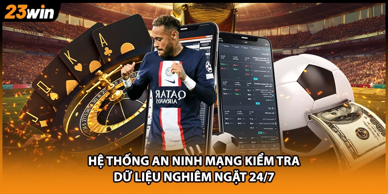 Hệ thống an ninh mạng kiểm tra dữ liệu nghiêm ngặt 24/7