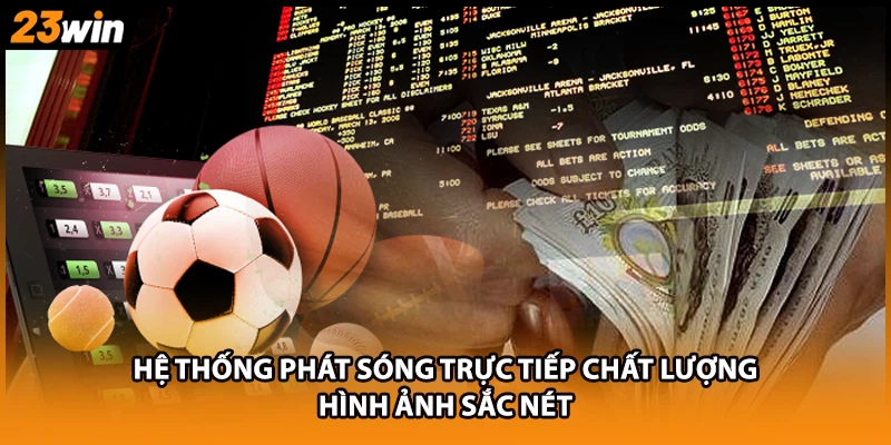 Hệ thống phát sóng trực tiếp chất lượng hình ảnh sắc nét