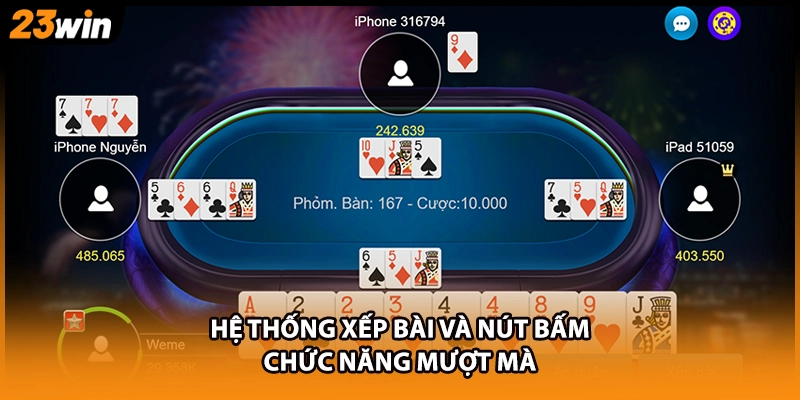 Hệ thống xếp bài và nút bấm chức năng mượt mà