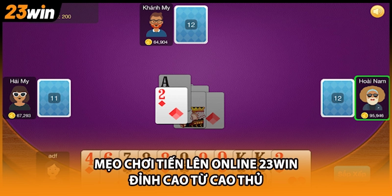 Mẹo chơi tiến lên online 23WIN đỉnh cao từ cao thủ