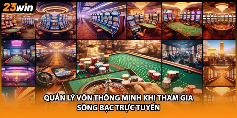 Quản lý vốn thông minh khi tham gia sòng bạc trực tuyến