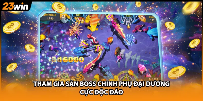 Tham gia săn Boss chinh phụ đại dương cực độc đáo