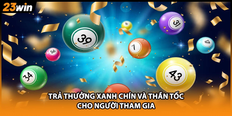 Trả thưởng xanh chín và thần tốc cho người tham gia